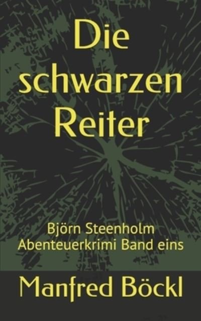 Cover for Manfred Boeckl · Die schwarzen Reiter: Bjoern Steenholm Abenteuerkrimi Band eins - Bjoern Steenholm Abenteuerkrimi (Paperback Book) (2017)