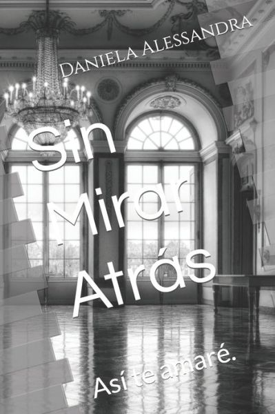 Cover for Daniela Alessandra · Sin Mirar Atrás (Book) (2017)