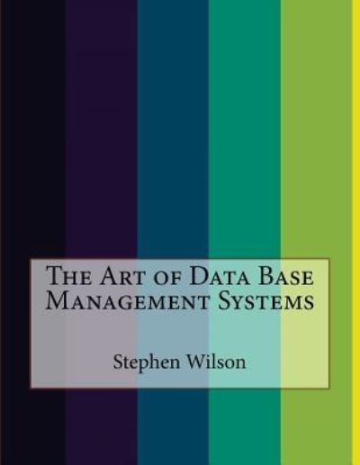 Cover for Stephen Wilson · The Art of Data Base Management Systems (Paperback Book) (2016)