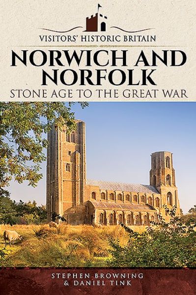 Cover for Stephen Browning · Visitors' Historic Britain: Norwich and Norfolk: Bronze Age to Victorians - Visitors' Historic Britain (Paperback Book) (2020)