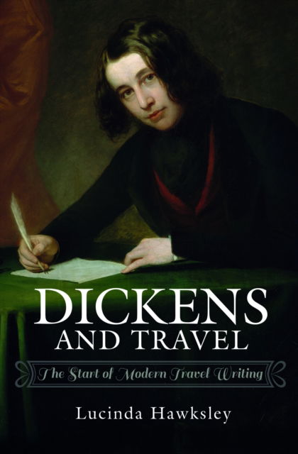 Cover for Lucinda Hawksley · Dickens and Travel: The Start of Modern Travel Writing (Paperback Book) (2024)