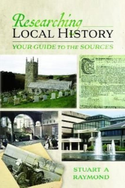 Cover for Stuart A Raymond · Researching Local History: Your Guide to the Sources (Paperback Book) (2022)