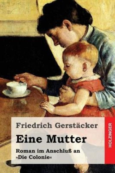 Cover for Friedrich Gerstacker · Eine Mutter (Paperback Book) (2016)