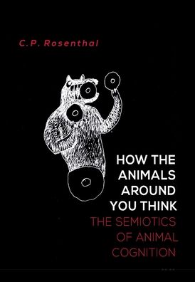 Cover for C P Rosenthal · How the Animals Around You Think (Gebundenes Buch) (2019)