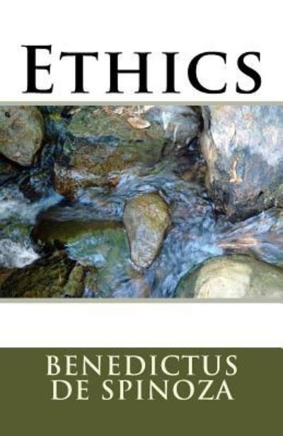 Ethics - Benedictus De Spinoza - Libros - Createspace Independent Publishing Platf - 9781532891427 - 23 de abril de 2016