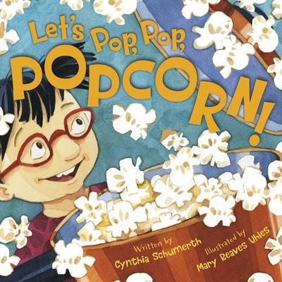 Cover for Cynthia Schumerth · Let's Pop, Pop, Popcorn! (Book) (2021)