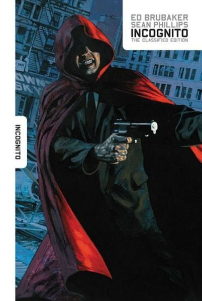 Cover for Ed Brubaker · Incognito Classified Edition (Hardcover bog) (2017)