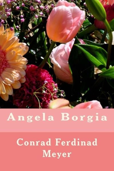 Cover for Conrad Ferdinand Meyer · Angela Borgia (Paperback Book) (2016)