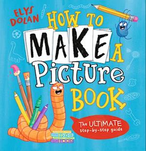 Cover for Elys Dolan · How to Make a Picture Book (Book) (2024)