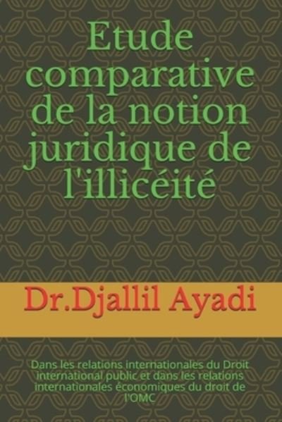 Cover for Djallil Ayadi · Etude comparative de la notion juridique de l'illiceite (Paperback Book) (2016)