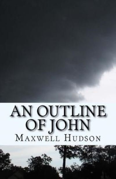 Cover for Maxwell Brizek Hudson · An outline of John (Paperback Bog) (2016)