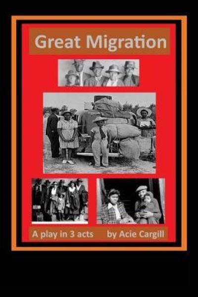 Great Migration - Acie Cargill - Kirjat - Createspace Independent Publishing Platf - 9781539623427 - tiistai 1. marraskuuta 2016