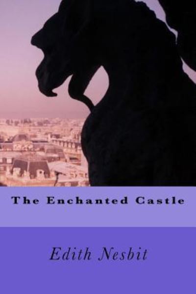 The Enchanted Castle - Edith Nesbit - Kirjat - Createspace Independent Publishing Platf - 9781539665427 - perjantai 21. lokakuuta 2016