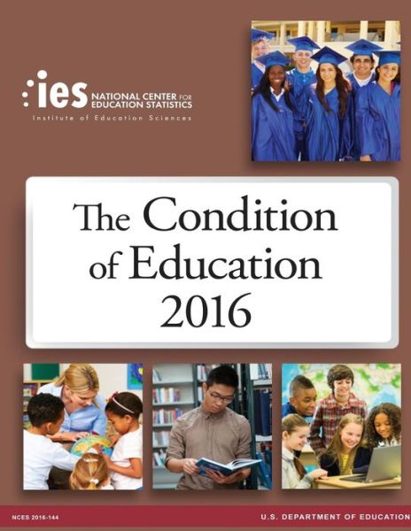 Cover for National Center for Educatio Statistics · The Condition of Education 2016 (Paperback Book) (2016)