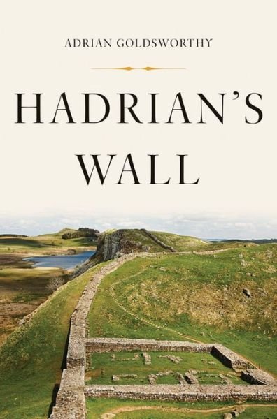 Cover for Adrian Goldsworthy · Hadrian's Wall (Hardcover Book) (2018)