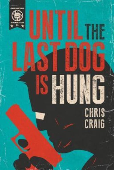 Cover for Chris Craig · Until the Last Dog Is Hung (Paperback Book) (2017)