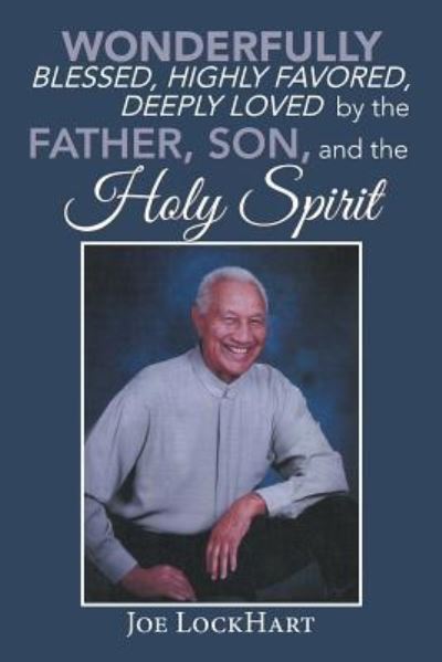 Cover for Joe Lockhart · Wonderfully Blessed, Highly Favored, Deeply Loved by the Father, Son, and the Holy Spirit (Paperback Book) (2018)