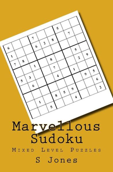 Marvellous Sudoku - S Jones - Książki - Createspace Independent Publishing Platf - 9781548179427 - 18 czerwca 2017