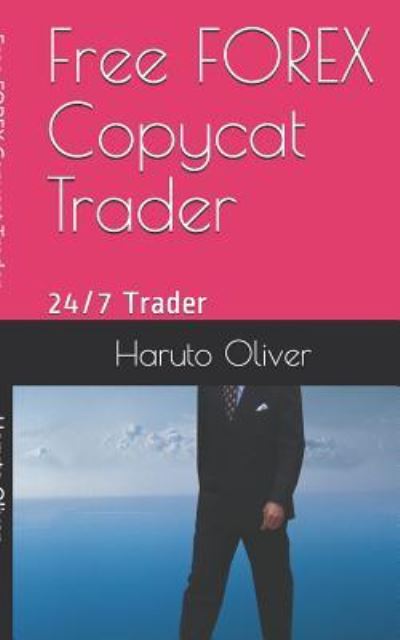 Cover for Haruto Oliver · Free FOREX Copycat Trader (Paperback Book) (2015)