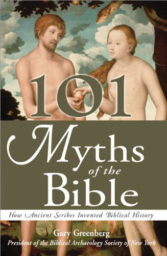 Cover for Gary Greenberg · 101 Myths of the Bible: How Ancient Scribes Invented Biblical History (Paperback Book) [Reprint edition] (2002)