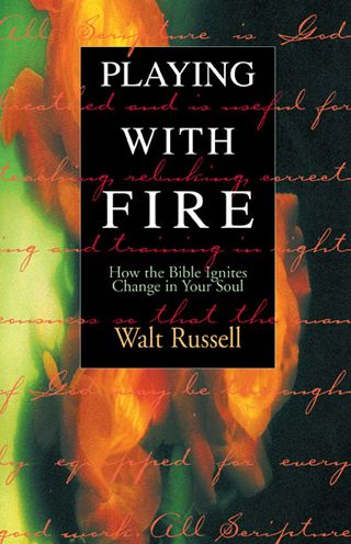 Cover for Walt Russell · Playing with Fire: How the Bible Ignites Change in Your Soul (Paperback Book) (2000)