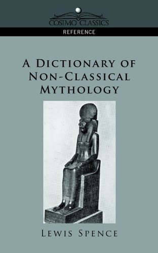 Cover for Lewis Spence · A Dictionary of Non-classical Mythology (Cosimo Classics Reference) (Taschenbuch) (2005)