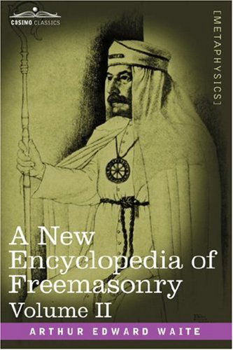 Cover for Arthur Edward Waite · A New Encyclopedia of Freemasonry, Volume II (Gebundenes Buch) [Reprint edition] (2013)