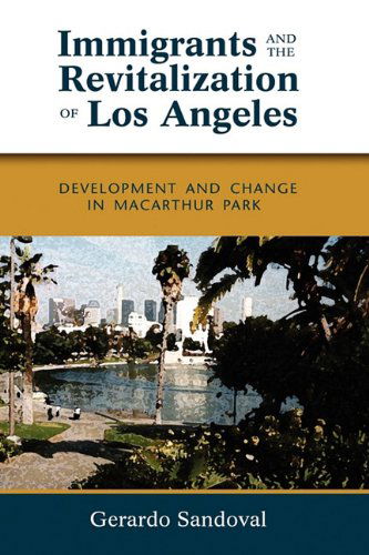 Immigrants and the Revitalization of Los Angeles: Development and Change in Macarthur Park - Gerardo Sandoval - Books - Cambria Press - 9781604976427 - December 28, 2009