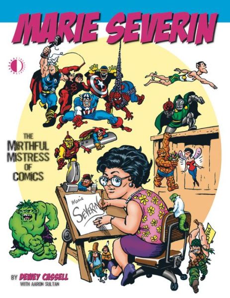 Cover for Dewey Cassell · Marie Severin: The Mirthful Mistress of Comics (Paperback Book) (2012)