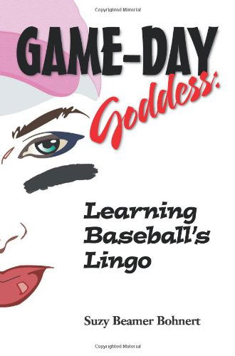 Cover for Suzy Beamer Bohnert · Game-day Goddess: Learning Baseball's Lingo (Game-day Goddess Sports Series) (Paperback Book) (2009)