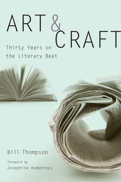 Cover for Bill Thompson · Art and Craft: Thirty Years on the Literary Beat (Paperback Book) (2015)