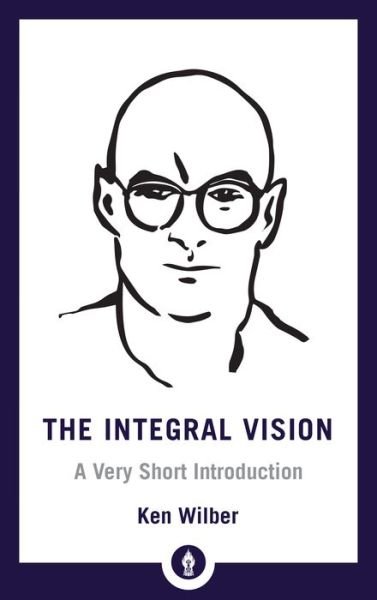 Cover for Ken Wilber · Integral Vision: A Very Short Introduction - Shambhala Pocket Library (Paperback Book) (2018)