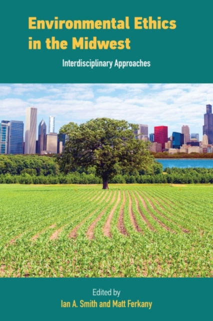 Cover for Environmental Ethics in the Midwest: Interdisciplinary Approaches (Taschenbuch) (2022)