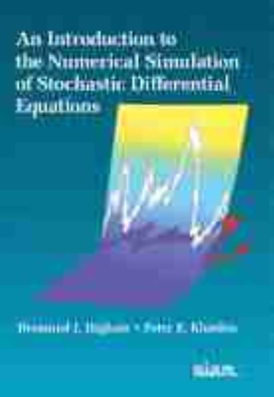 Cover for Desmond J. Higham · An Introduction to the Numerical Simulation of Stochastic Differential Equations (Hardcover Book) (2021)