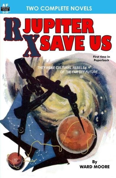 Cover for Ward Moore · Rx Jupiter Save Us &amp; Beware, the Usurpers! (Paperback Book) (2011)