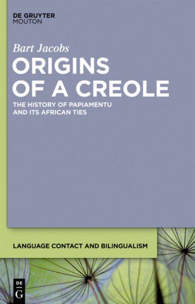 Cover for Bart Jacobs · Origins of a Creole: The History of Papiamentu and Its African Ties - Language Contact and Bilingualism [LCB] (Hardcover Book) (2012)