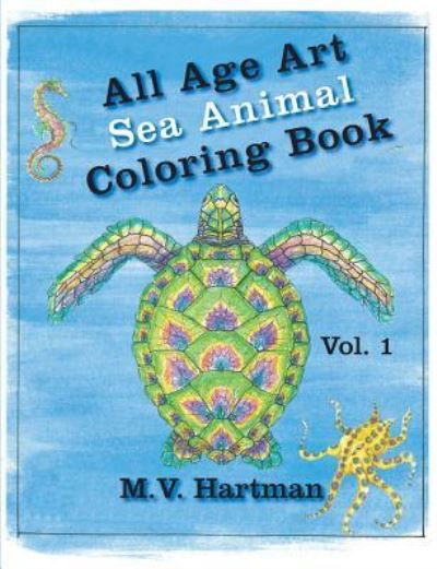 Cover for M V Hartman · All Age Art -- Sea Animal Coloring Book: Volume 1 (Paperback Book) (2019)