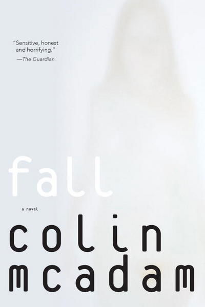 Fall - Colin Mcadam - Kirjat - Soho Press - 9781616955427 - tiistai 2. kesäkuuta 2015