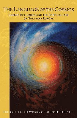 The The Language of the Cosmos: Cosmic Influences and the Spiritual Task of Northern Europe - The Collected Works of Rudolf Steiner - Rudolf Steiner - Books - SteinerBooks, Inc - 9781621483427 - September 27, 2024