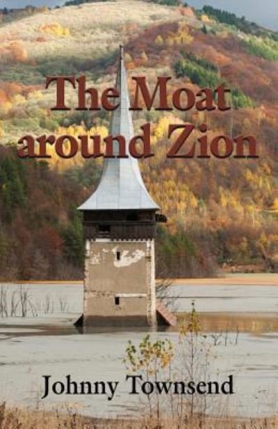 Cover for Johnny Townsend · The Moat Around Zion (Paperback Book) (2018)