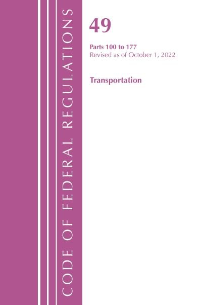 Cover for Office Of The Federal Register (U.S.) · Code of Federal Regulations, Title 49 Transportation 100-177, Revised as of October 1, 2022 - Code of Federal Regulations, Title 49 Transportation (Paperback Book) (2023)