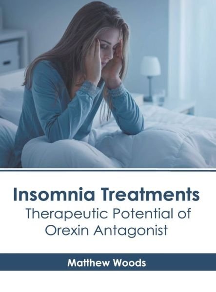 Cover for Matthew Woods · Insomnia Treatments: Therapeutic Potential of Orexin Antagonist (Hardcover bog) (2022)