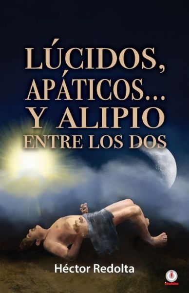 Cover for HÃ©ctor Redolta · Lucidos, apaticos... y Alipio entre los dos (Paperback Book) (2021)