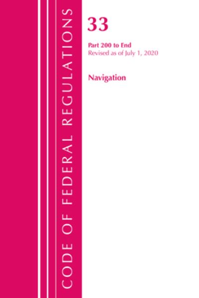 Cover for Office Of The Federal Register (U.S.) · Code of Federal Regulations, Title 33 Navigation and Navigable Waters 200-End, Revised as of July 1, 2020 - Code of Federal Regulations, Title 33 Navigation and Navigable Waters (Paperback Book) (2021)