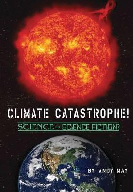 Cover for Andy May · Climate Catastrophe! Science or Science Fiction? (Inbunden Bok) (2018)