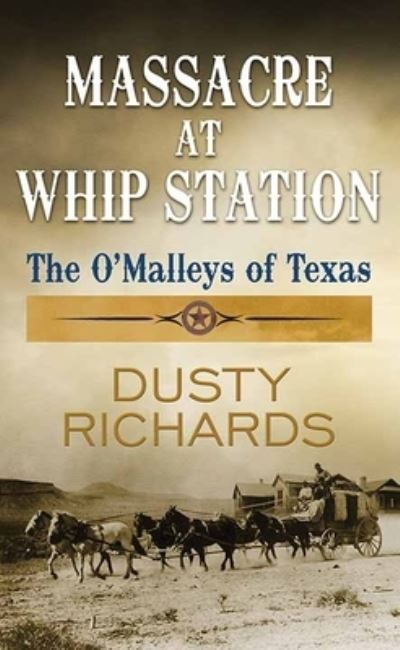 Cover for Dusty Richards · Massacre at Whip Station (Book) (2020)