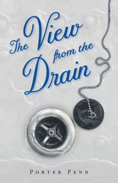 Cover for Porter Penn · The View from the Drain (Paperback Book) (2020)