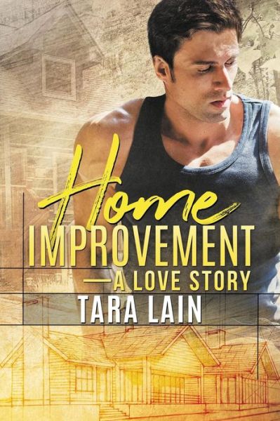 Cover for Tara Lain · Home Improvement a A Love Story (Paperback Book) (2019)