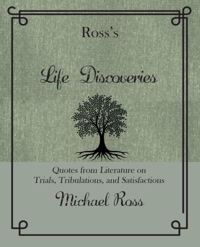 Cover for Michael Ross · Ross's Life Discoveries: Quotes from Literature on Trials, Tribulations, and Satisfactions - Ross's Quotations (Inbunden Bok) (2022)