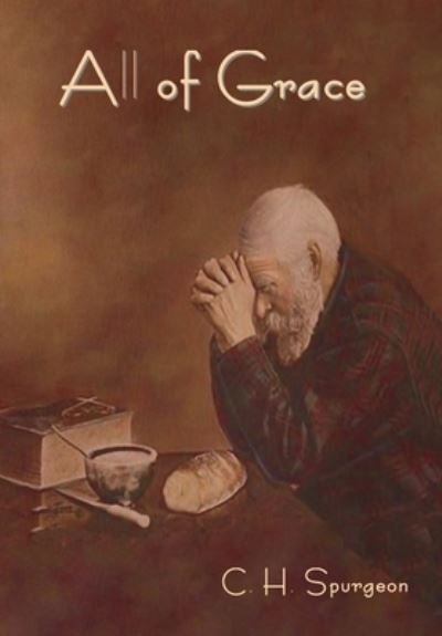 Cover for Charles Haddon Spurgeon · All of Grace (Inbunden Bok) (2021)